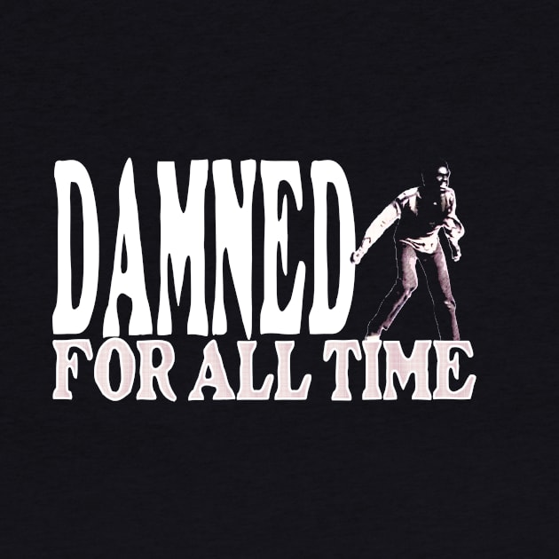 Damned for All Time by MondoDellamorto